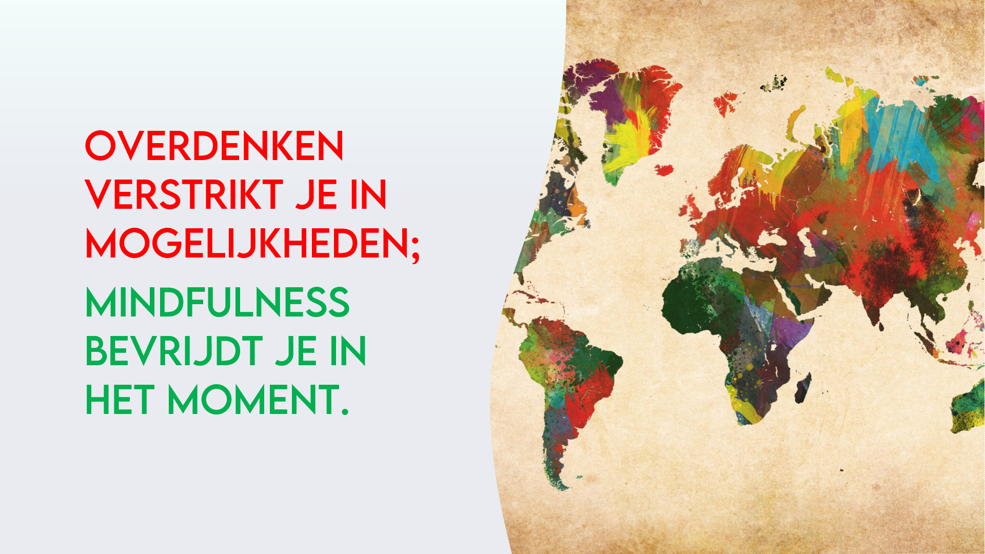 Overdenken verstrikt je in mogelijkheden; mindfulness bevrijdt je in het moment.